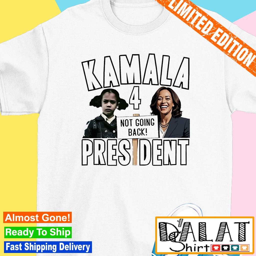 Kamala Harris for president not going back 2024 shirt