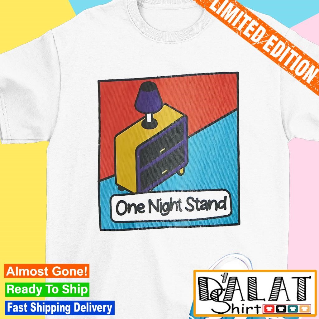 One night stand shirt