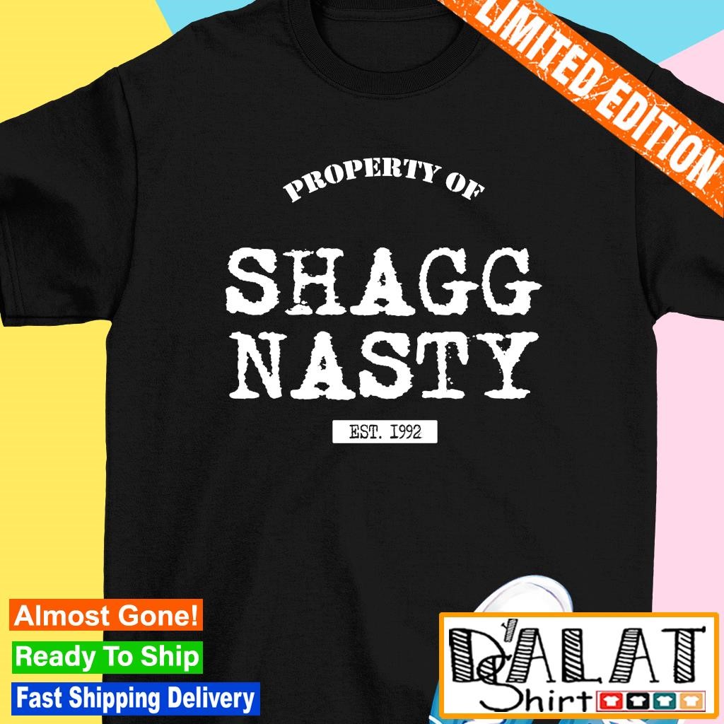 Property of shagg nasty est I992 shirt