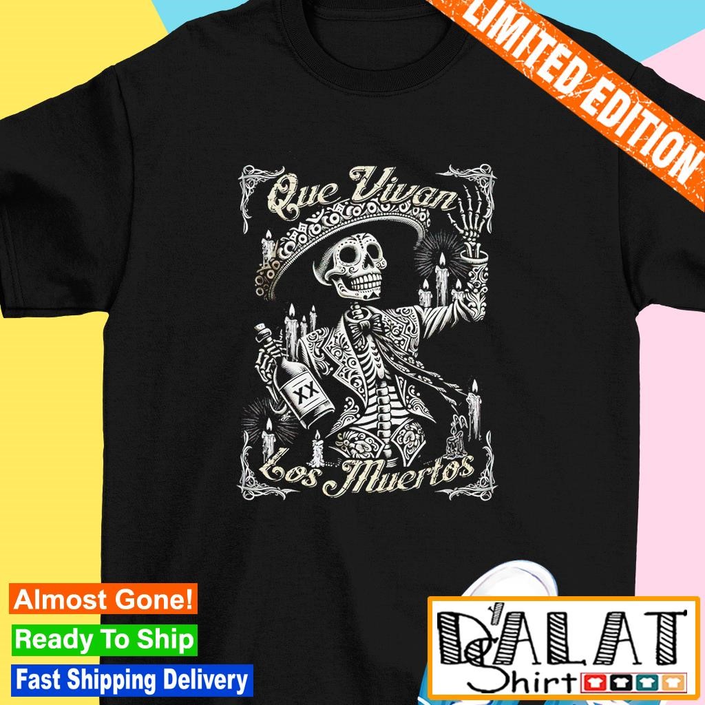 Que Vivan Los Muertos Dia De Los Muertos Cantina shirt