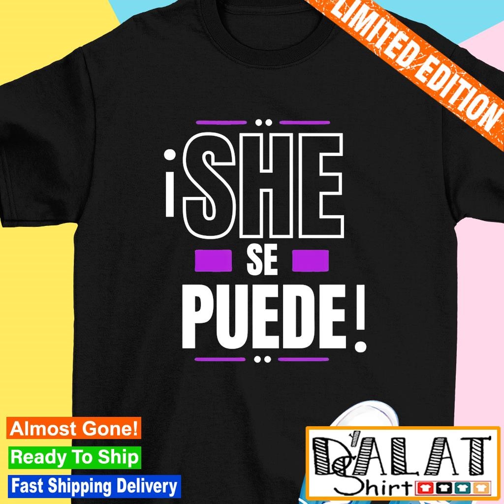 She Se Puede shirt