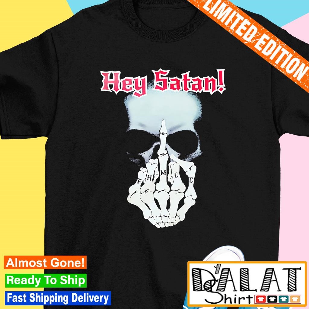 Skull hey Satan FHMCC shirt