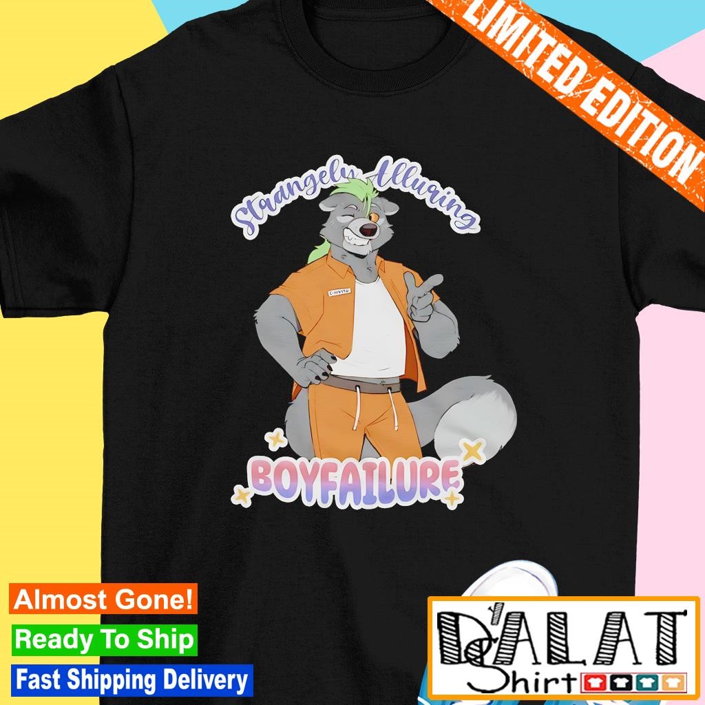 Strangely alluring boyfailure shirt