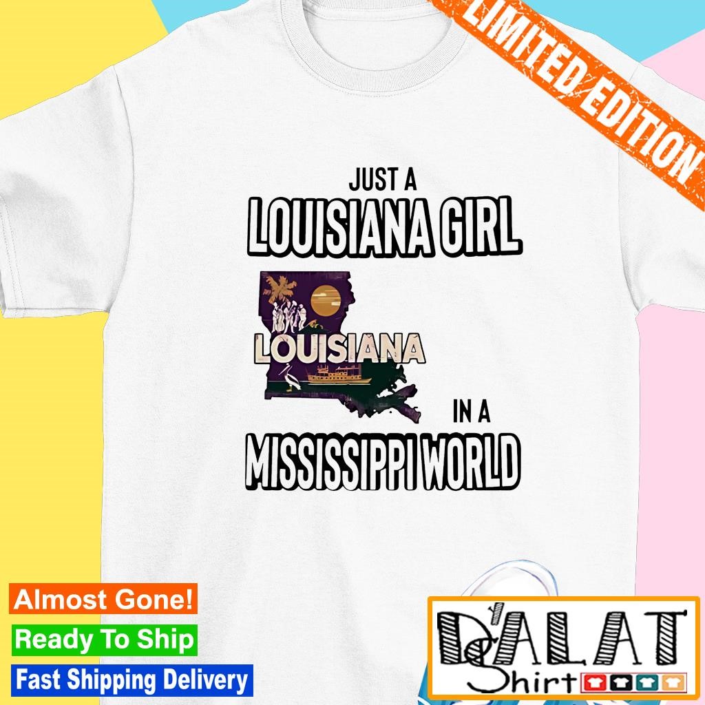 Trust a Louisiana girl in a mississippi world shirt