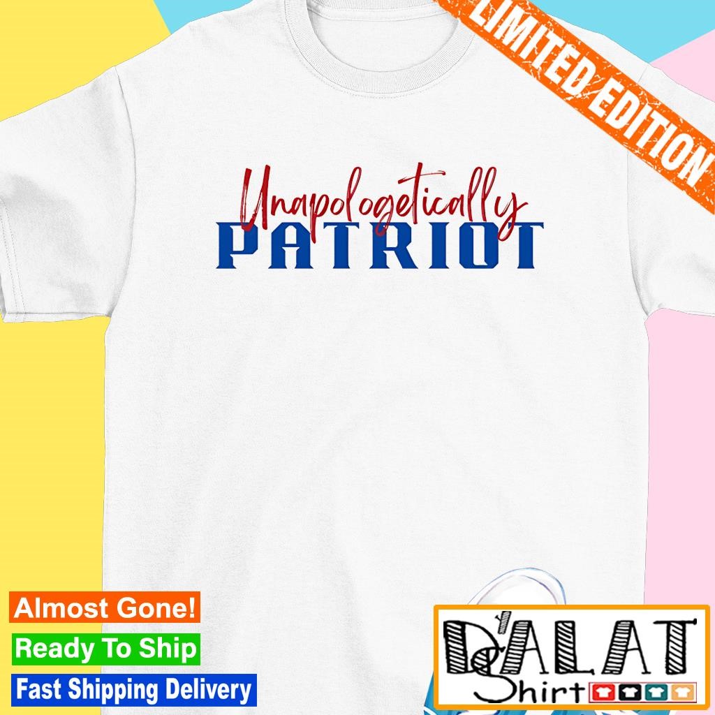 Unapologetically patriot shirt