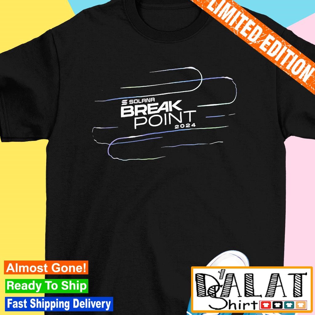 Solana break point 2024 shirt - Dalatshirt Store Online Shopping in USA