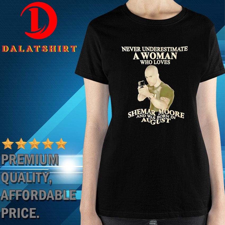 Never Underestimate An August Woman T-Shirts Never Underestimate An August Woman T-Shirts