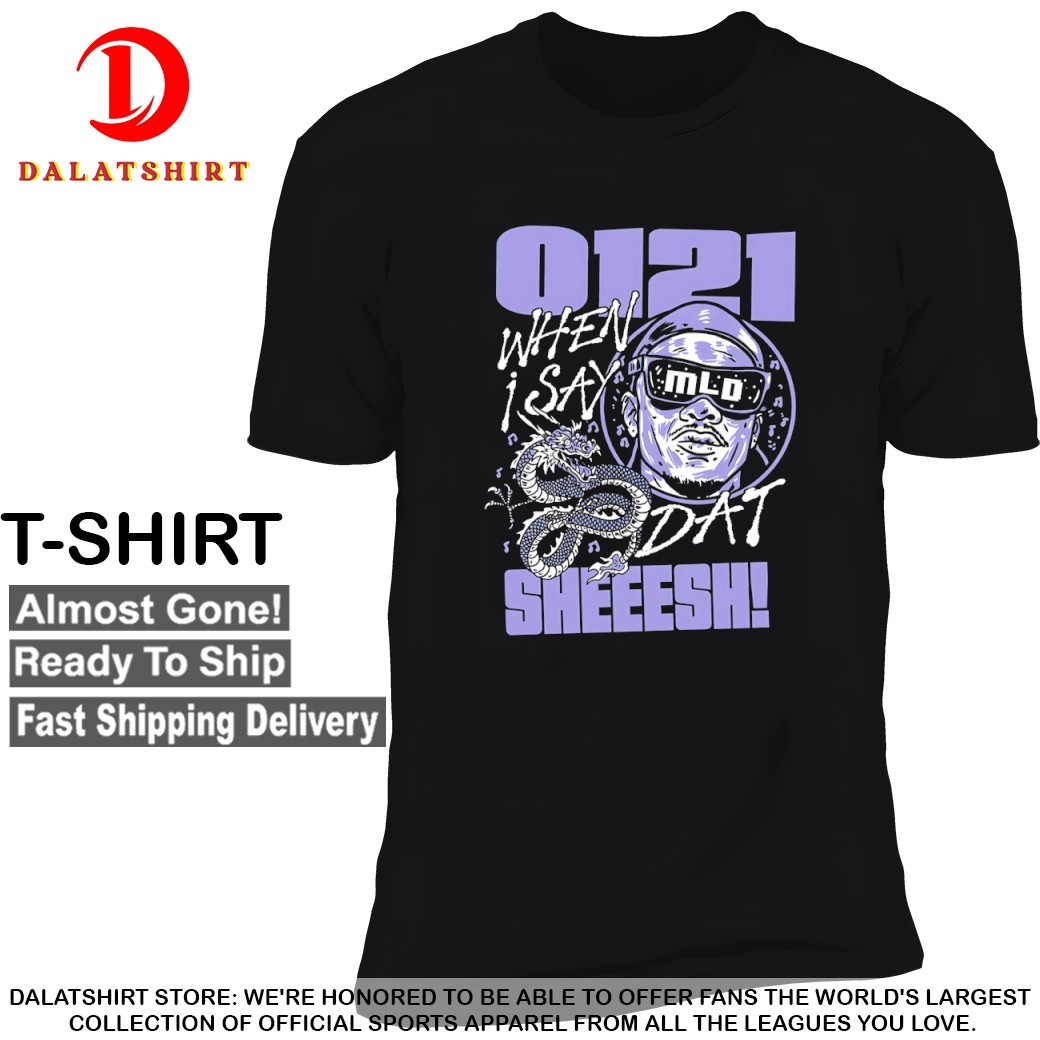 0121 sheeesh when I say 01 you say 21 T-shirts