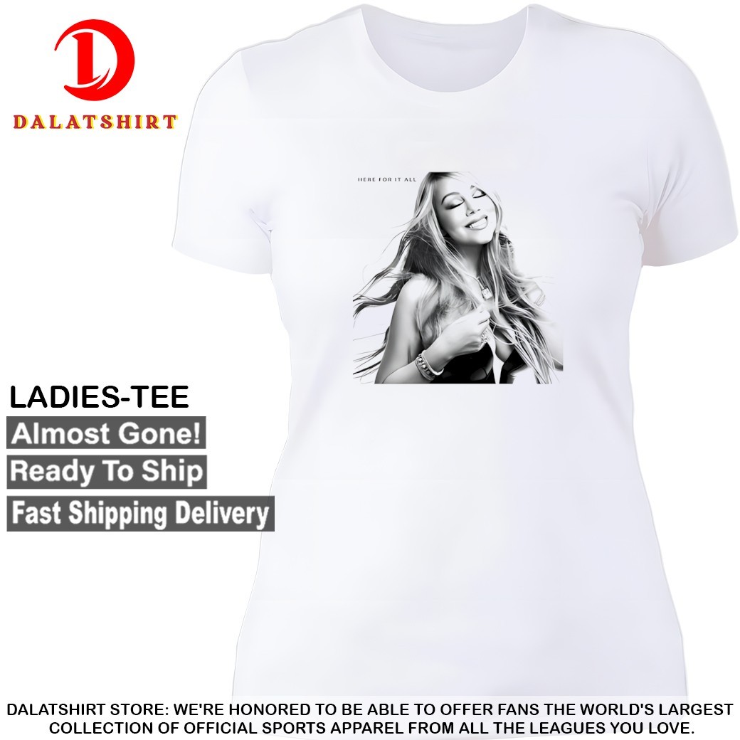 Mariah Carey here for it all T-shirts Ladies-Tee