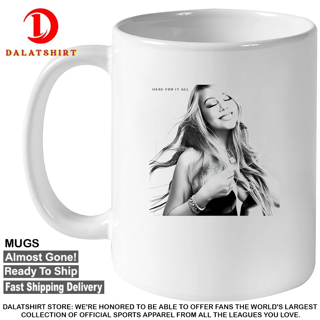 Mariah Carey here for it all T-shirts Mugs
