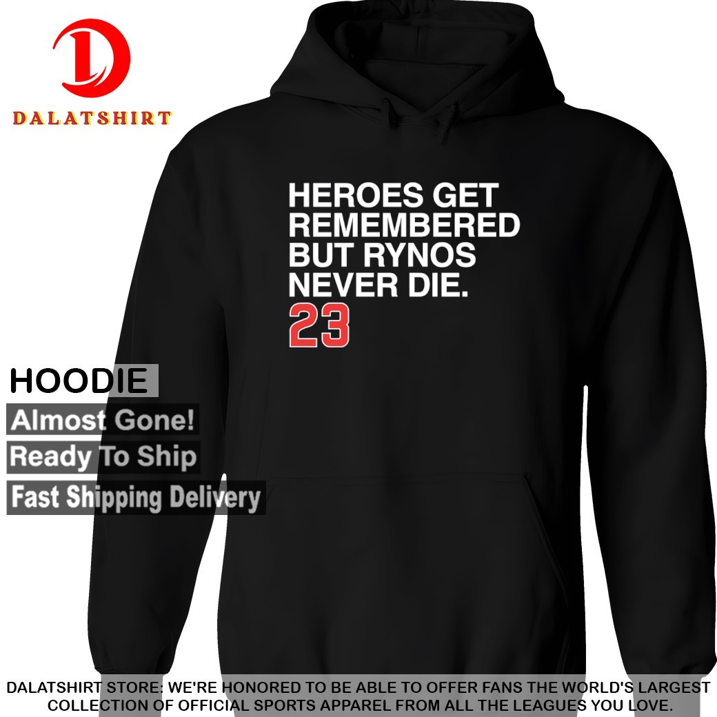 Ryne Sandberg heroes get remembered but Rynos never die Chicago Cubs T-shirts Hoodie
