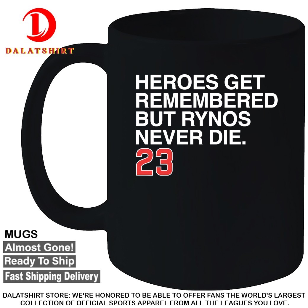 Ryne Sandberg heroes get remembered but Rynos never die Chicago Cubs T-shirts Mugs