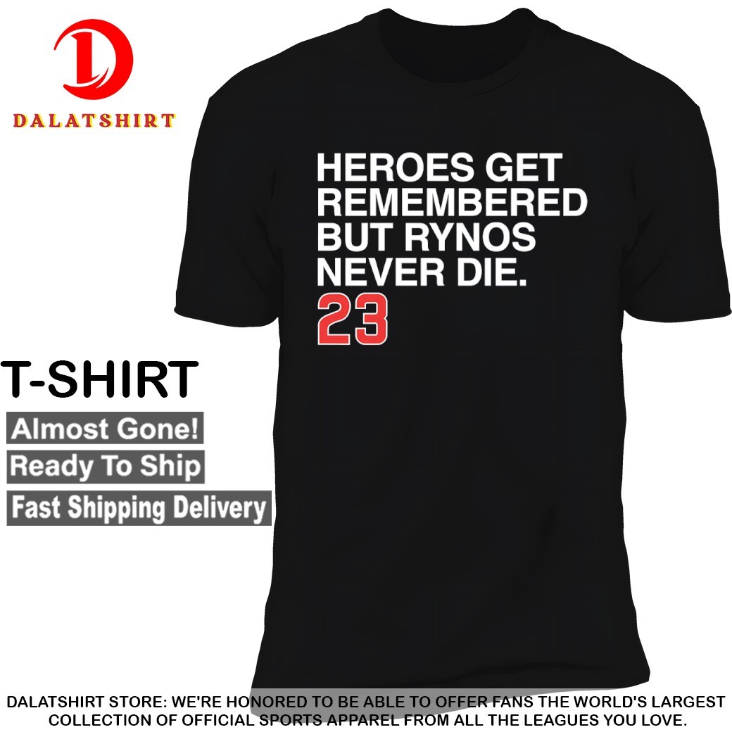 Ryne Sandberg heroes get remembered but Rynos never die Chicago Cubs T-shirts T-shirts