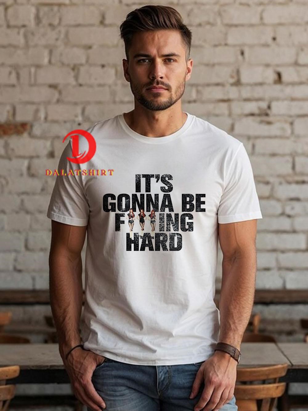 Like Jennie Statement it's gonna be fucking hard shirt