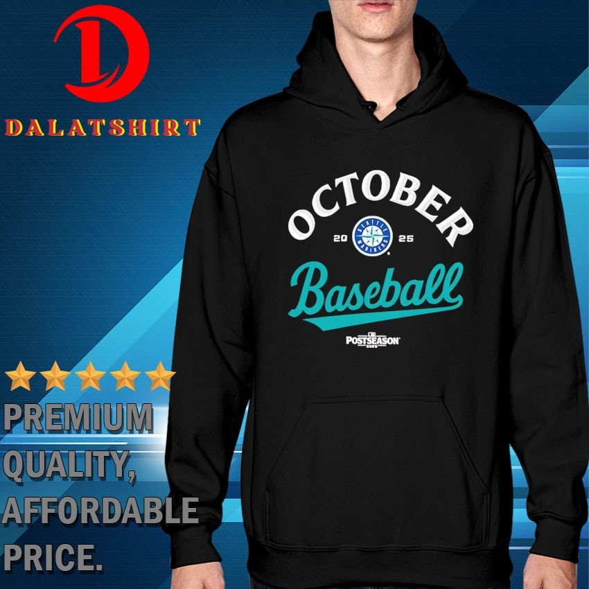 October Seattle Mariners baseball Postseason 2025 T-shirts Hoodie