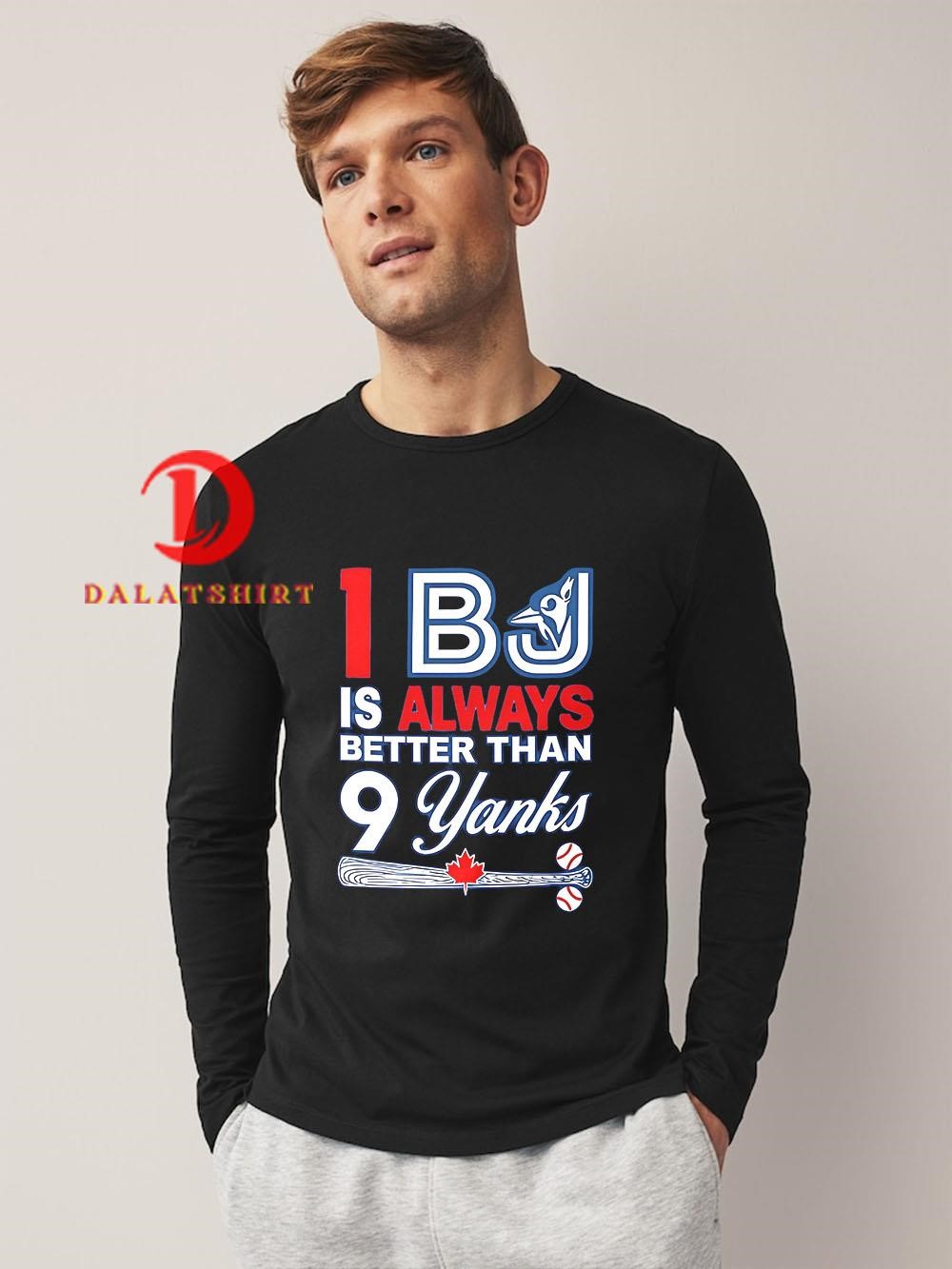 1 BJ is always better than 9 Yanks Longsleeve Shirt