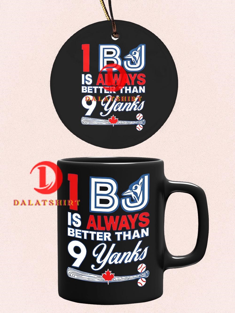 1 BJ is always better than 9 Yanks Mug and Ornament