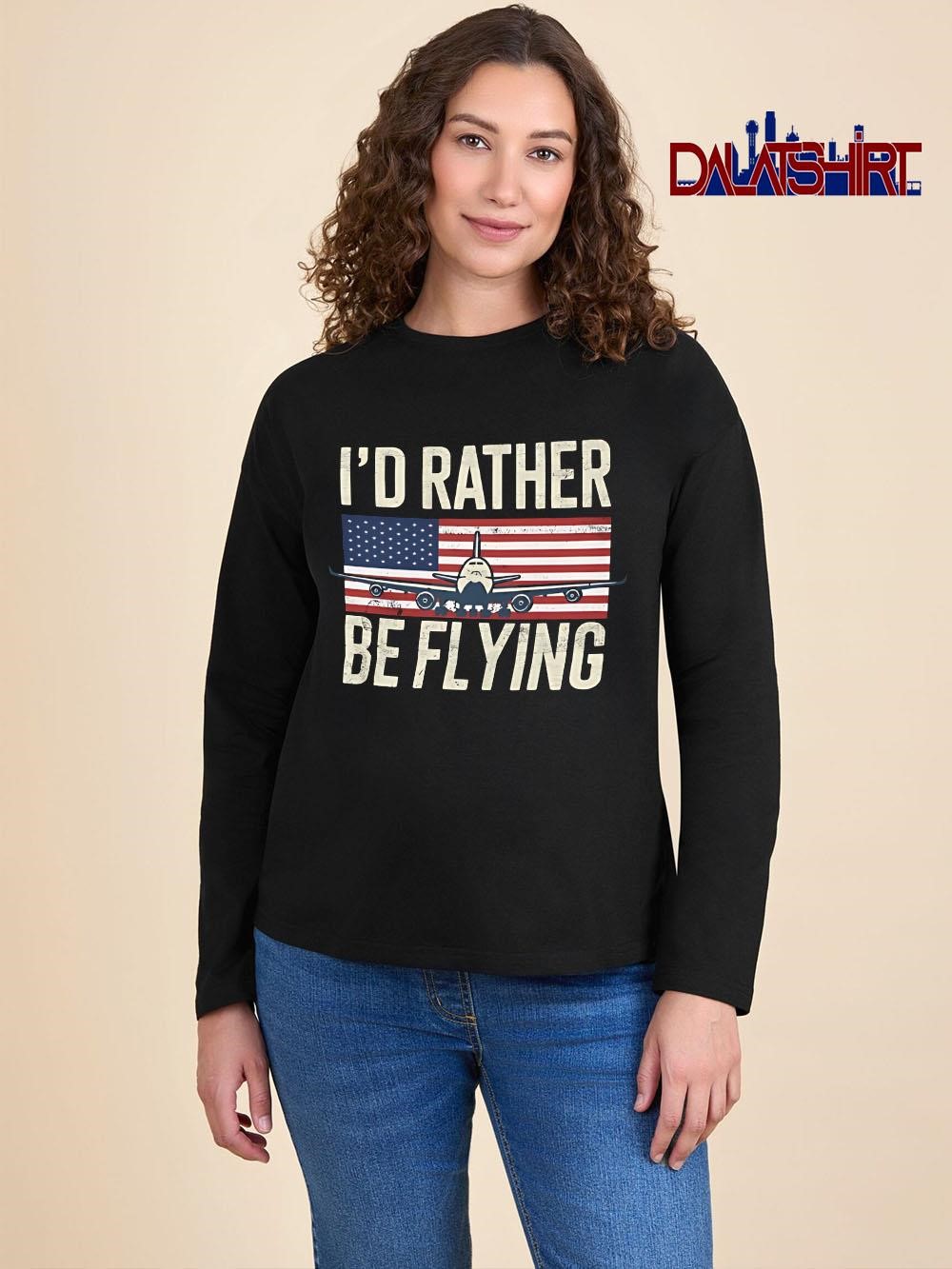 Best I'd Rather Be Flying PilotAmerican Flag long-sleeve