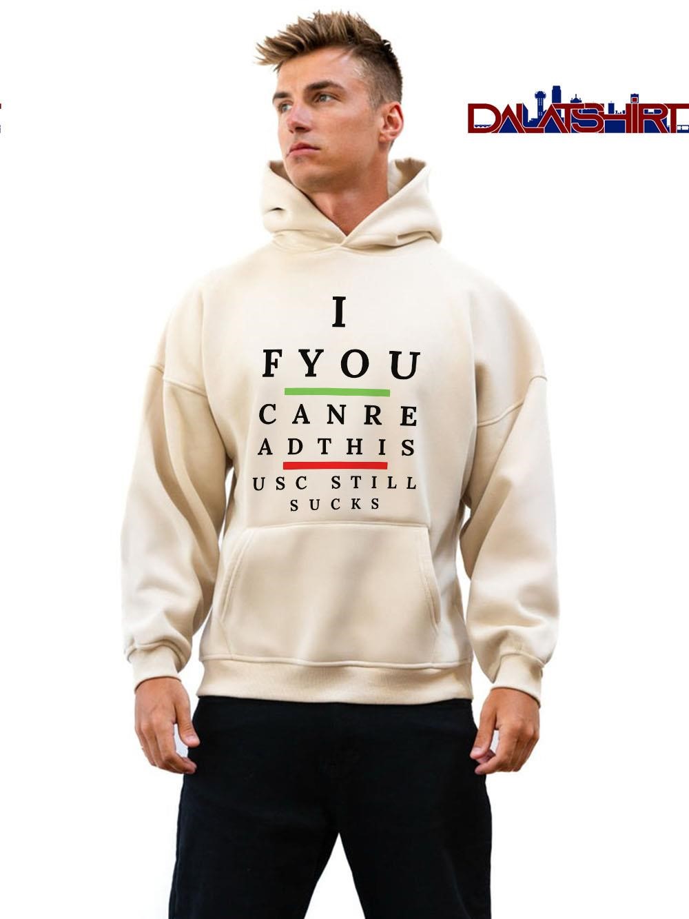 Best If You Can Read This Usc Still Sucks hoodie