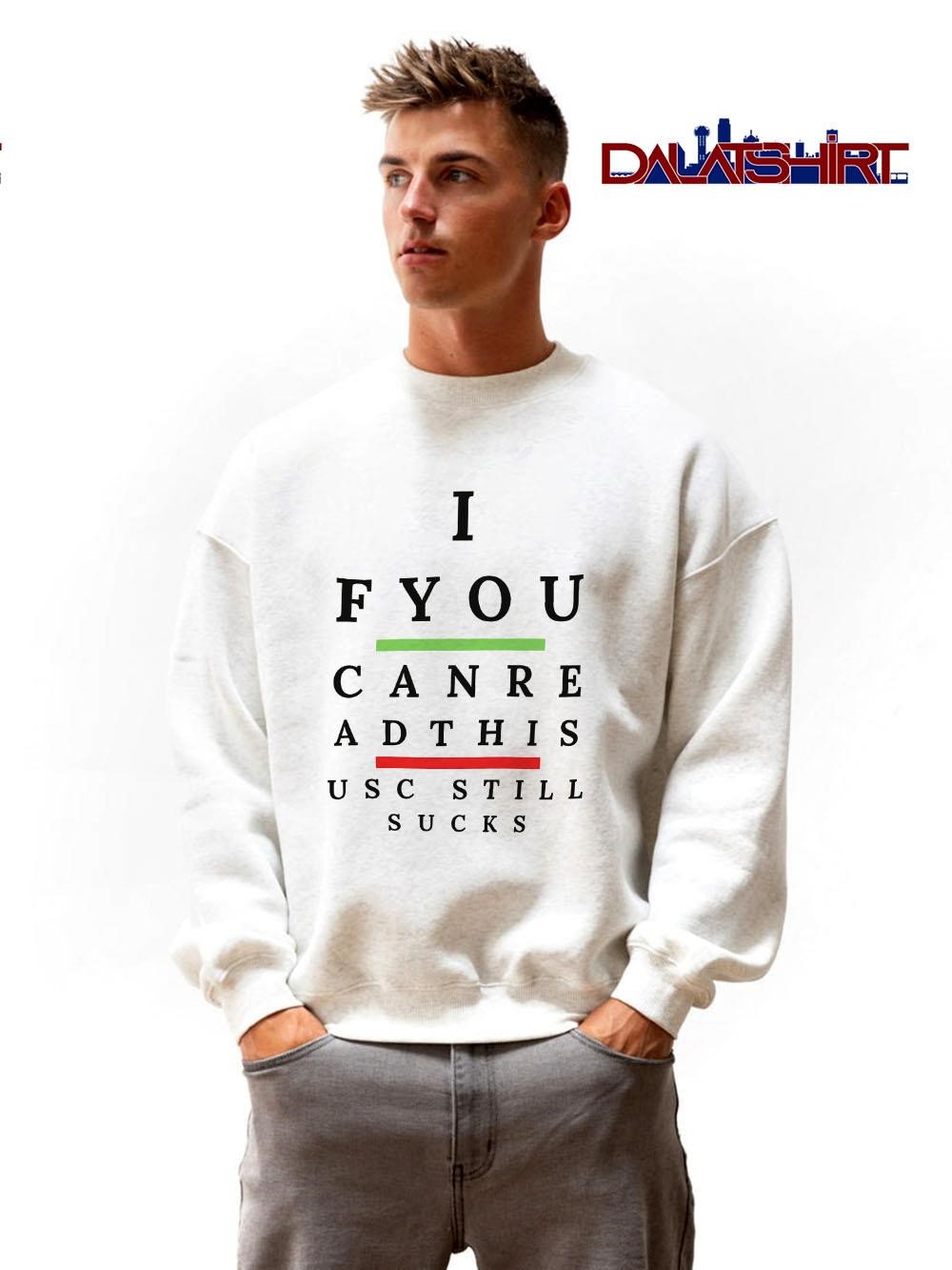 Best If You Can Read This Usc Still Sucks sweater