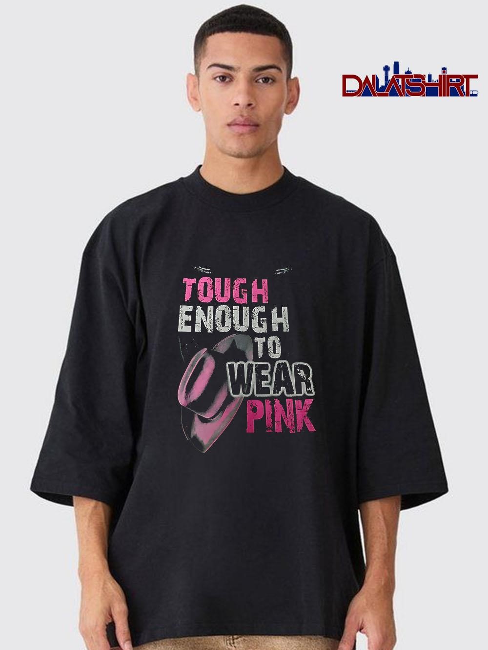 Best Tough Enough To Wear Pink shirt