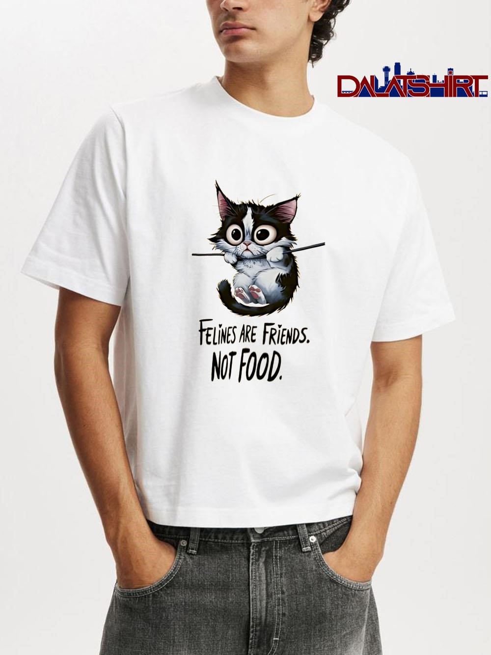 Cat Felines Are Friends Not Food shirt
