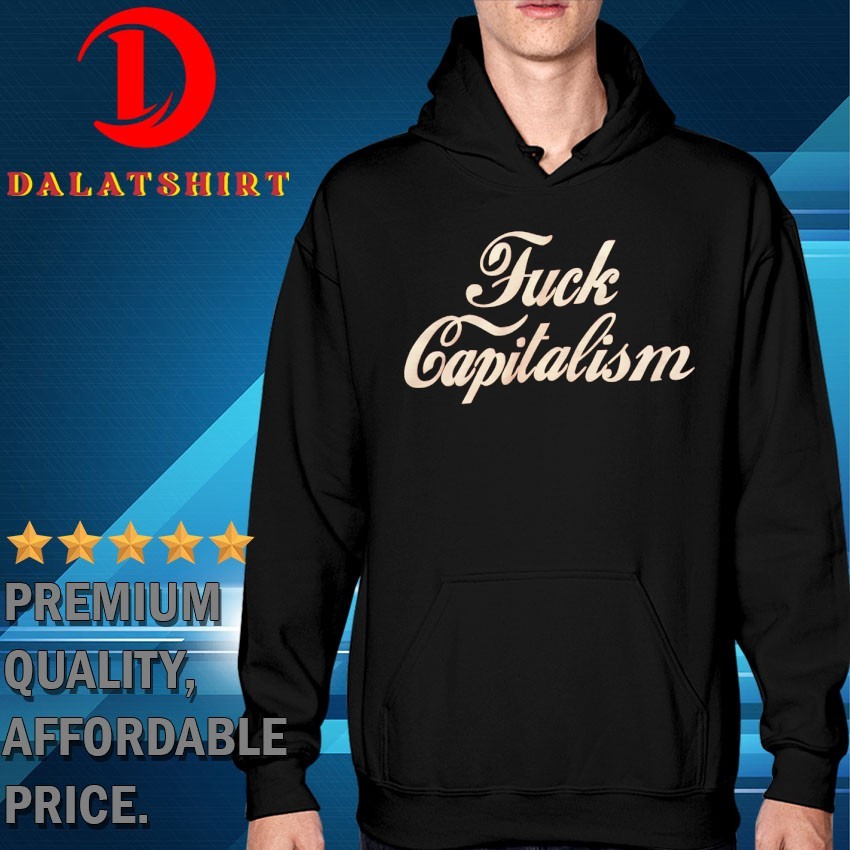 Fuck capitalism T-shirts Hoodie
