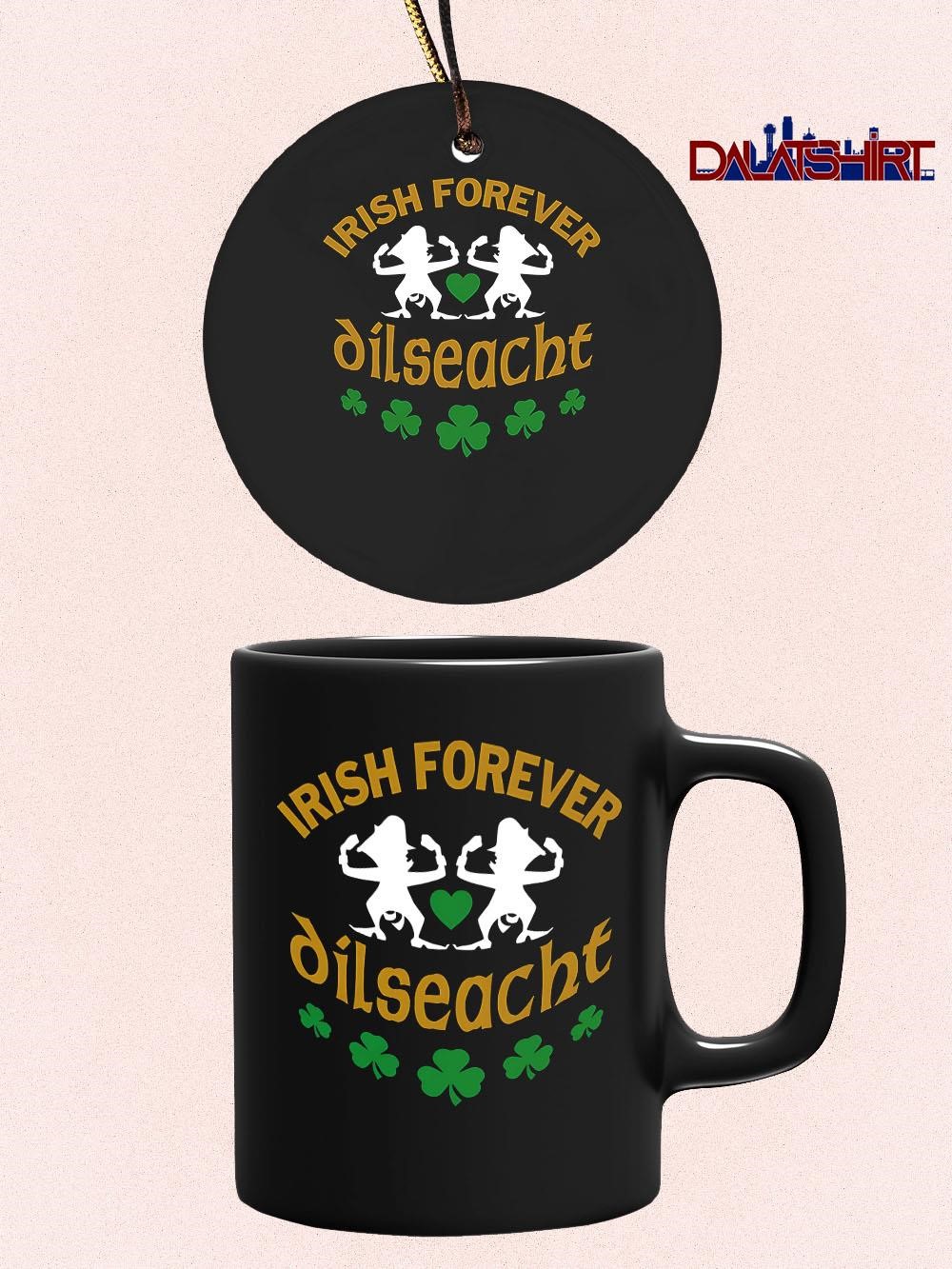 Funny Irish Forever dilseacht mug