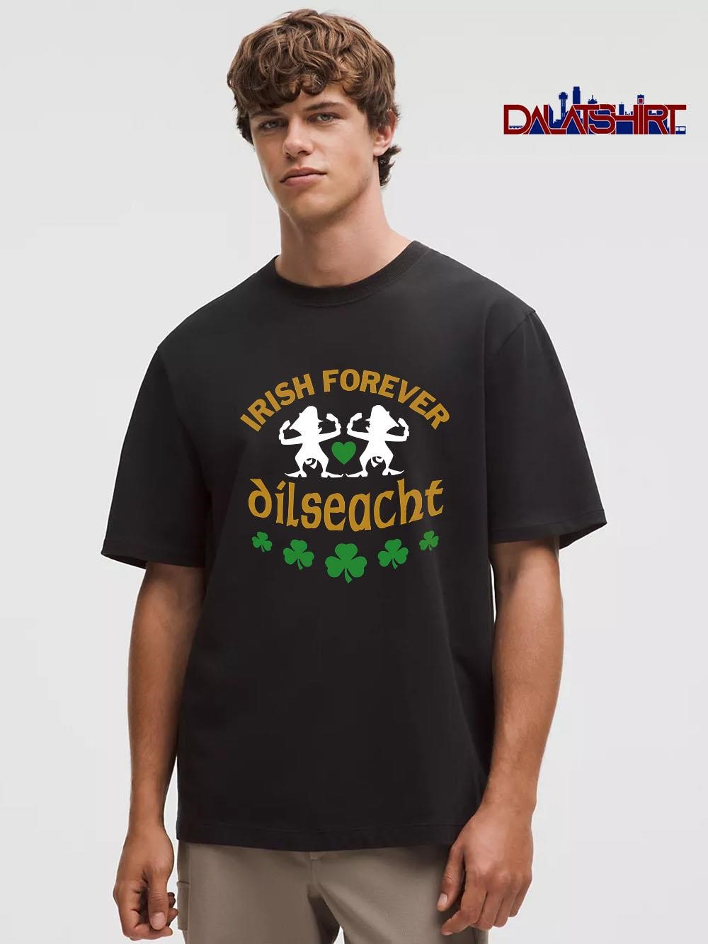 Funny Irish Forever dilseacht shirt