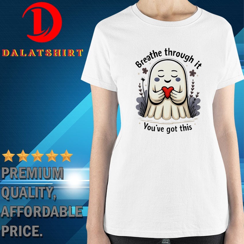 Ghost breathe through it you've got this T-shirts Ladies-Shirt