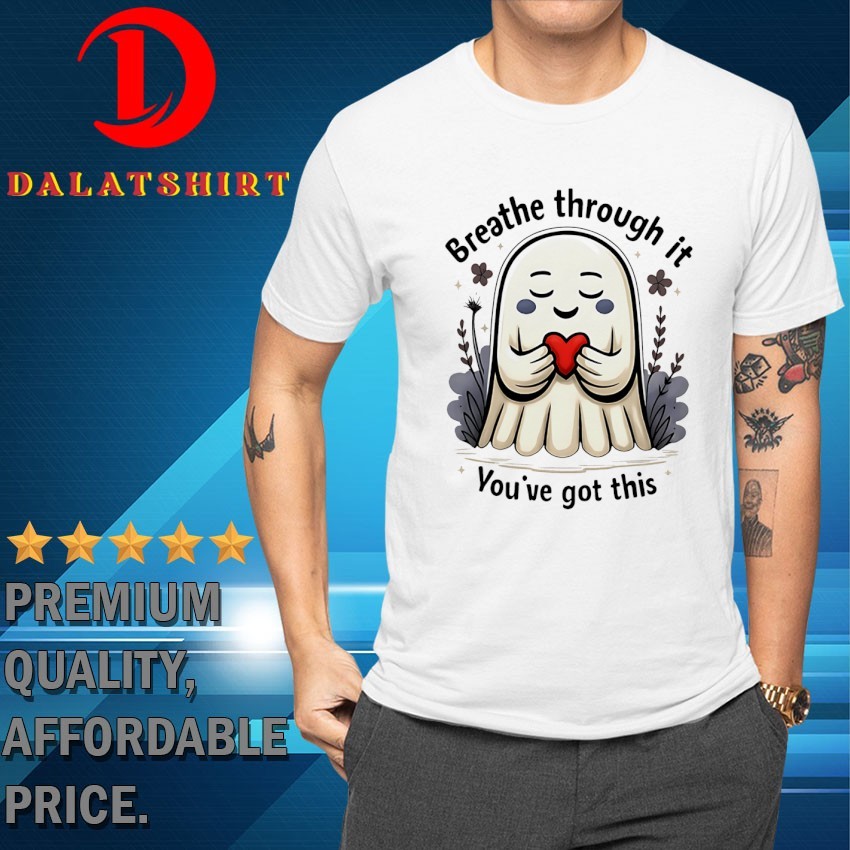 Ghost breathe through it you've got this T-shirts