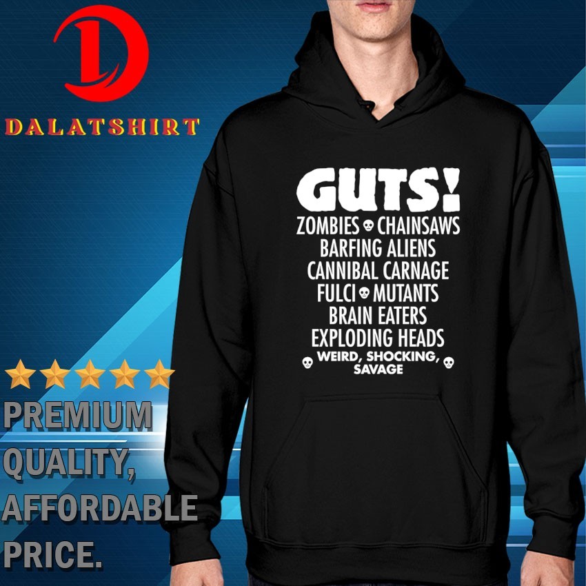 Guts zombies chainsaws barfing aliens cannibal carnage fulci mutants brain eaters T-shirts Hoodie