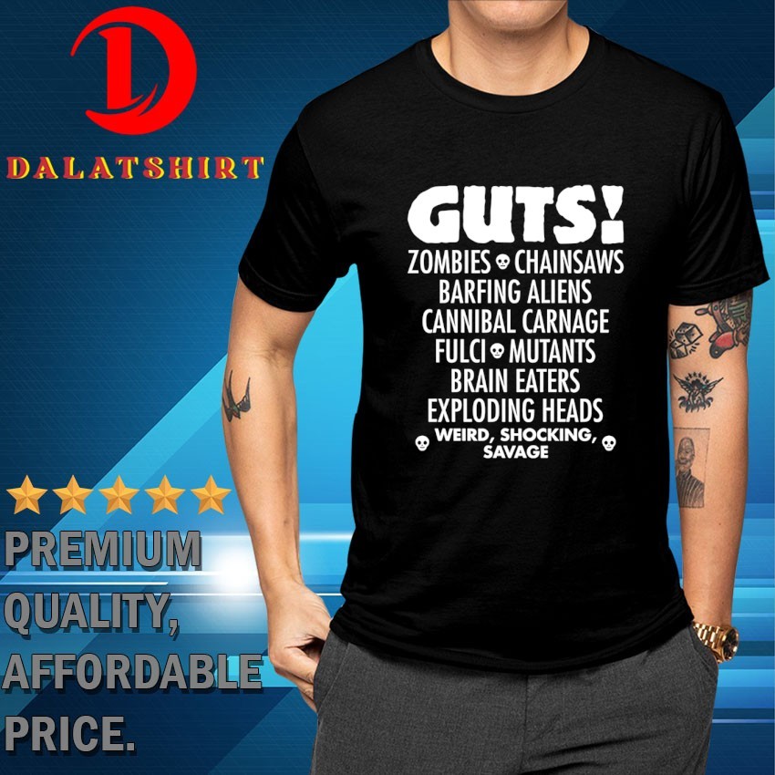 Guts zombies chainsaws barfing aliens cannibal carnage fulci mutants brain eaters T-shirts