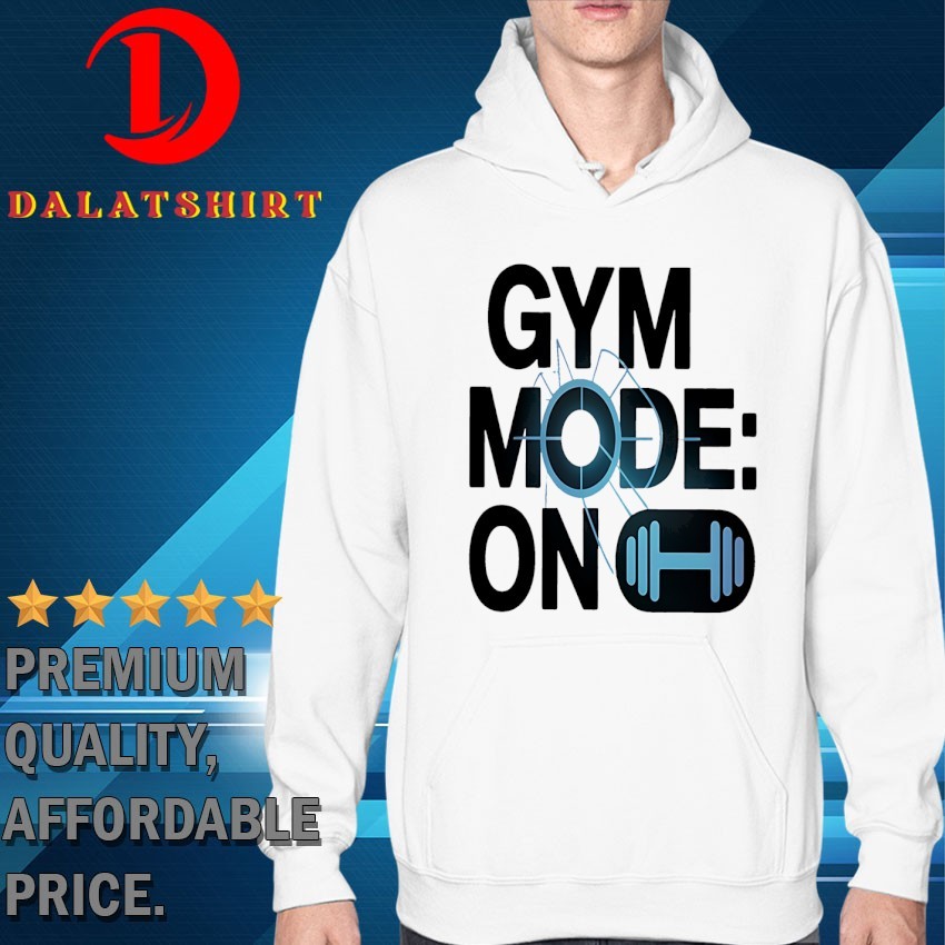 Gym mode on T-shirts Hoodie