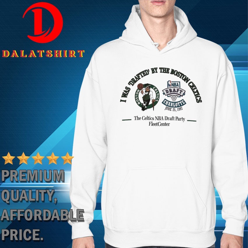 I was drafted by the Boston Celtics NBA draft party fleetcenter 1997 vintage T-shirts Hoodie