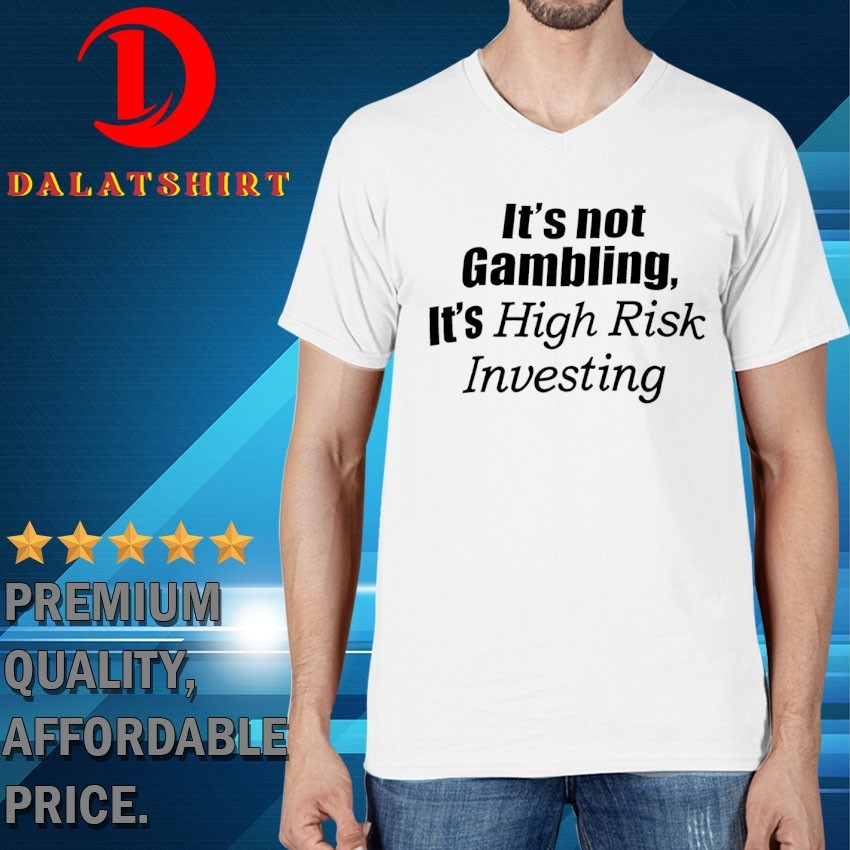 It's not gambling it's high risk investing T-shirts V-Neck-T-Shirt