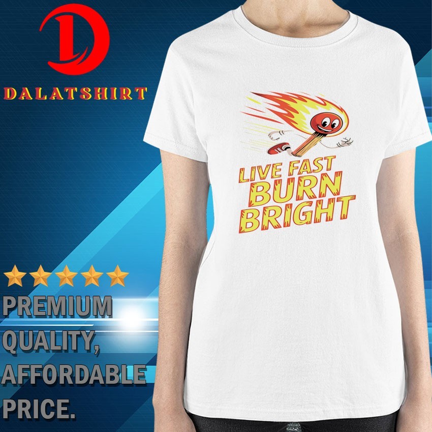 Live fast burn bright T-shirts Ladies-Shirt