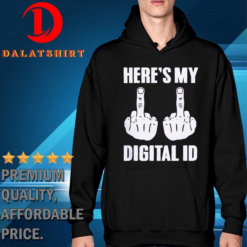 Middle finger here's my digital ID T-shirts Hoodie