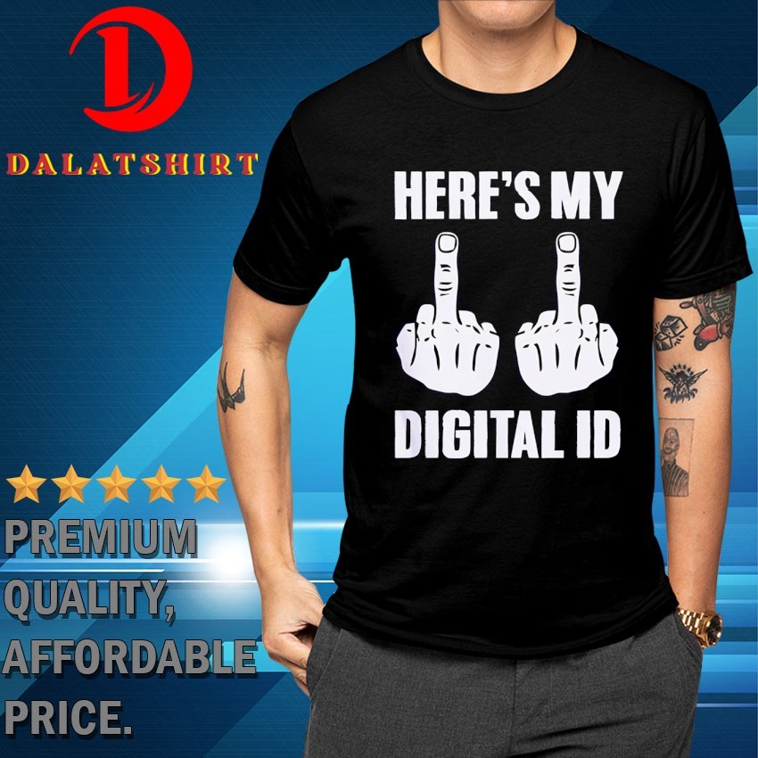 Middle finger here's my digital ID T-shirts
