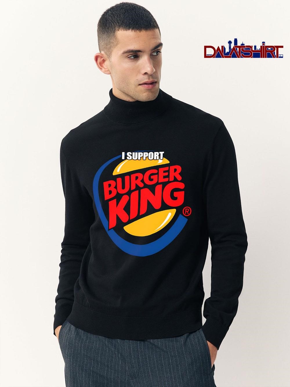 Nice I support Burger King long-sleeve
