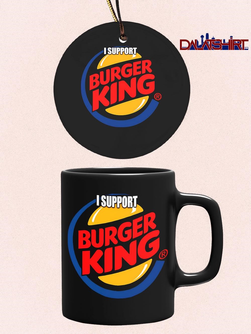 Nice I support Burger King mug