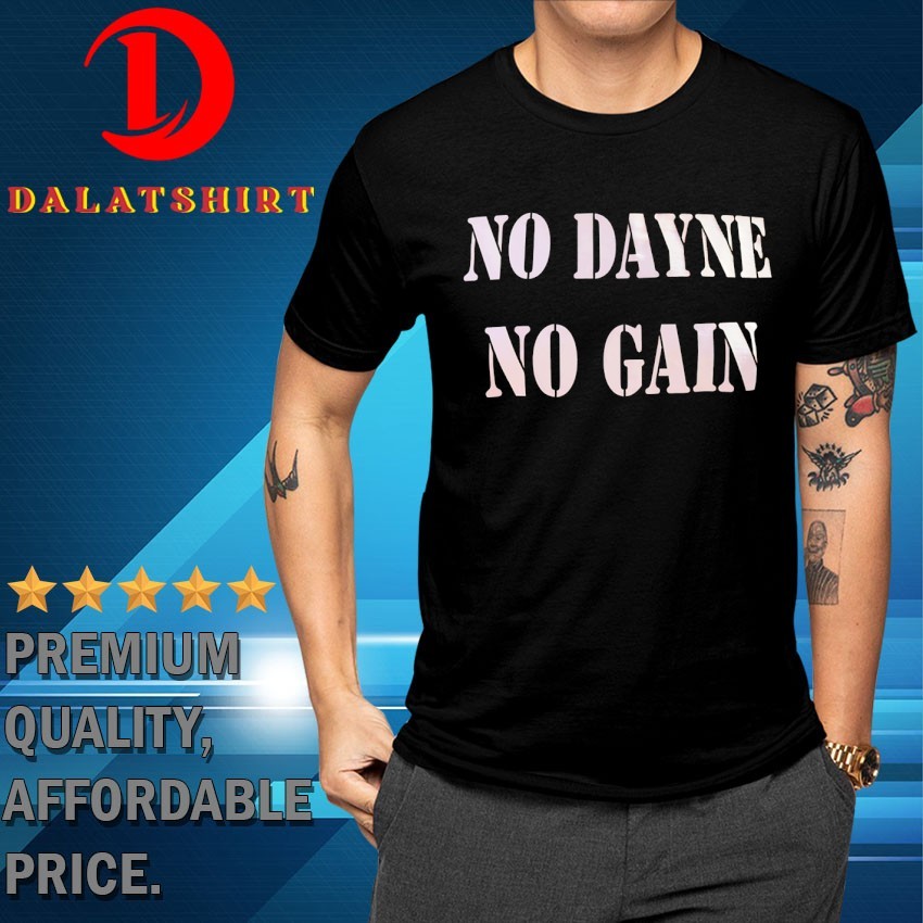 No dayne no gain T-shirts