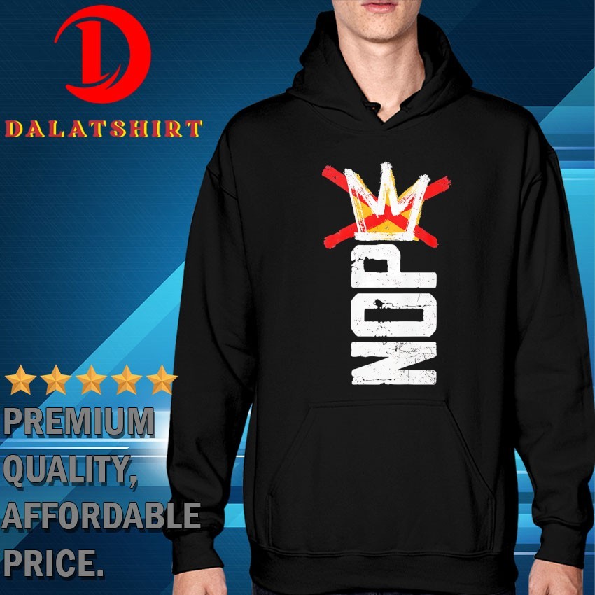No kings day Nope T-shirts Hoodie