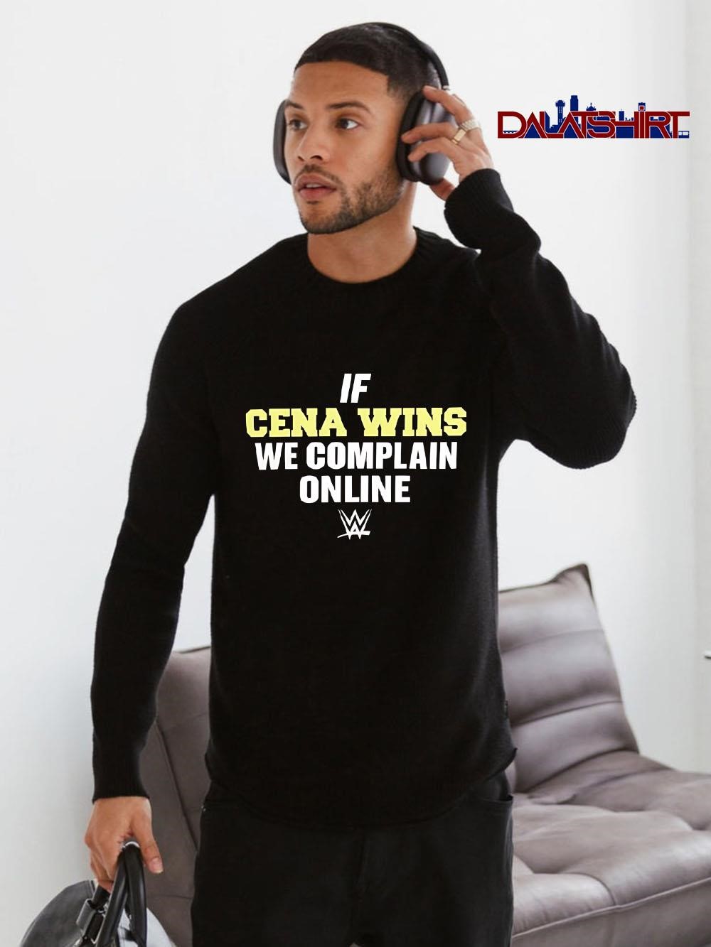 Original If Cena wins we complain online long-sleeve