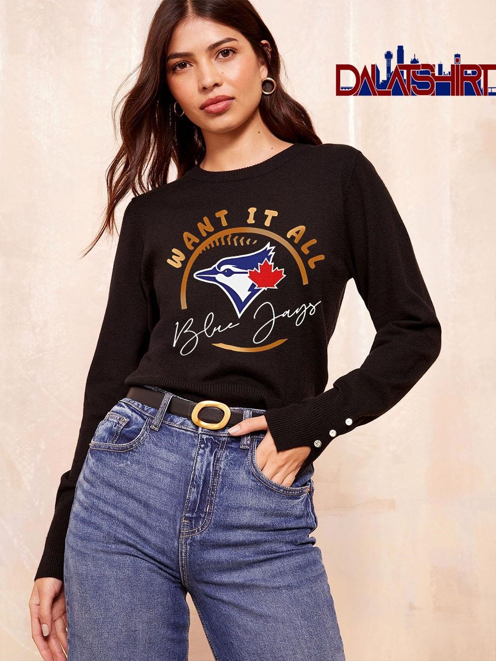 Original Toronto Blue Jays Want It All 2025 ALCS Championship long-sleeve
