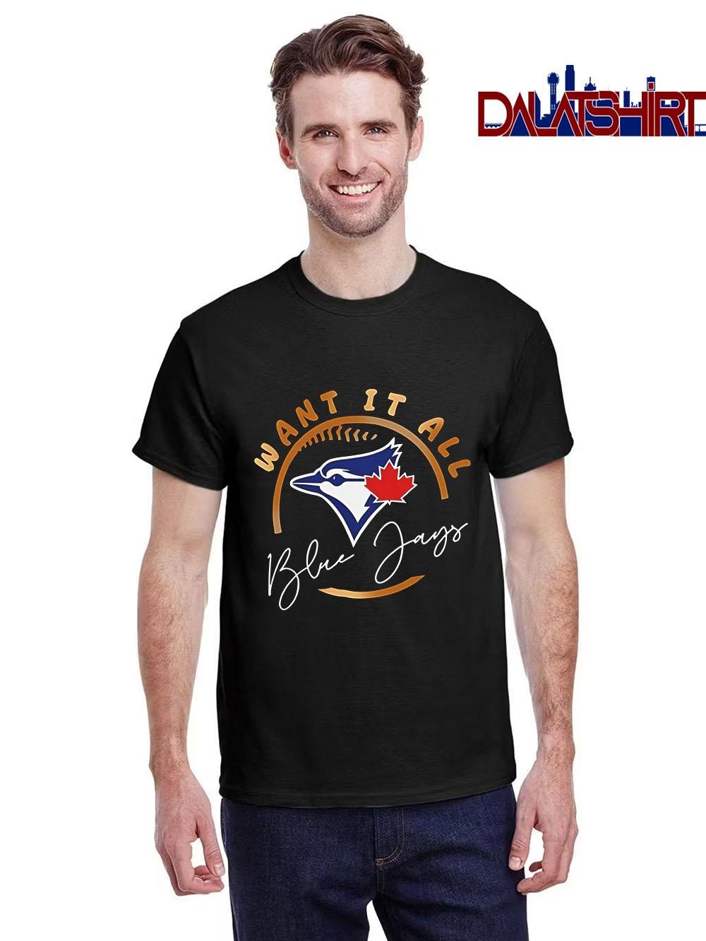 Original Toronto Blue Jays Want It All 2025 ALCS Championship shirt