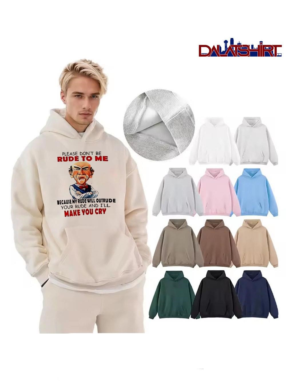 Please don't be rude to me because my rude will outrude your rude and i'll make you cry hoodie