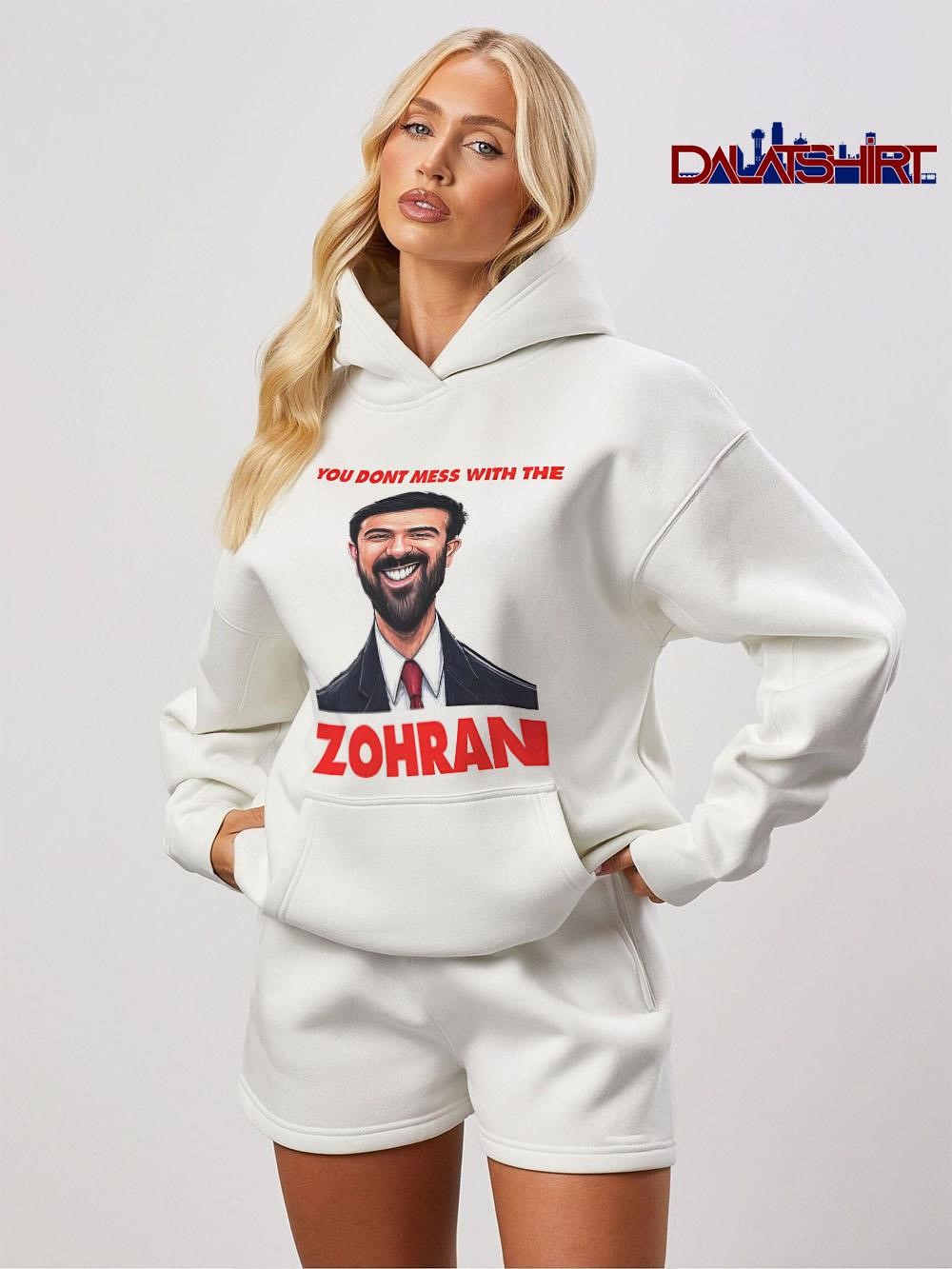 Premium You Dont Mess With The Zohran Parody Graphic hoodie