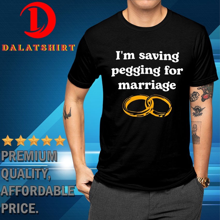 Rings I'm saving pegging for marriage T-shirts