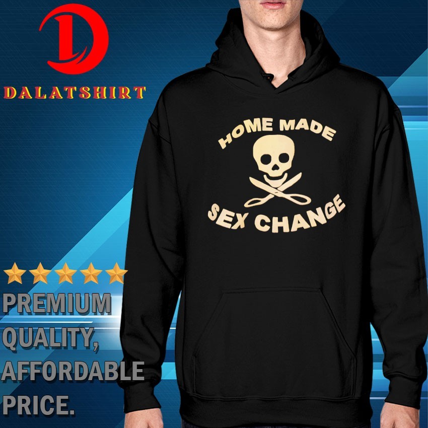 Skull home made sex change T-shirts Hoodie